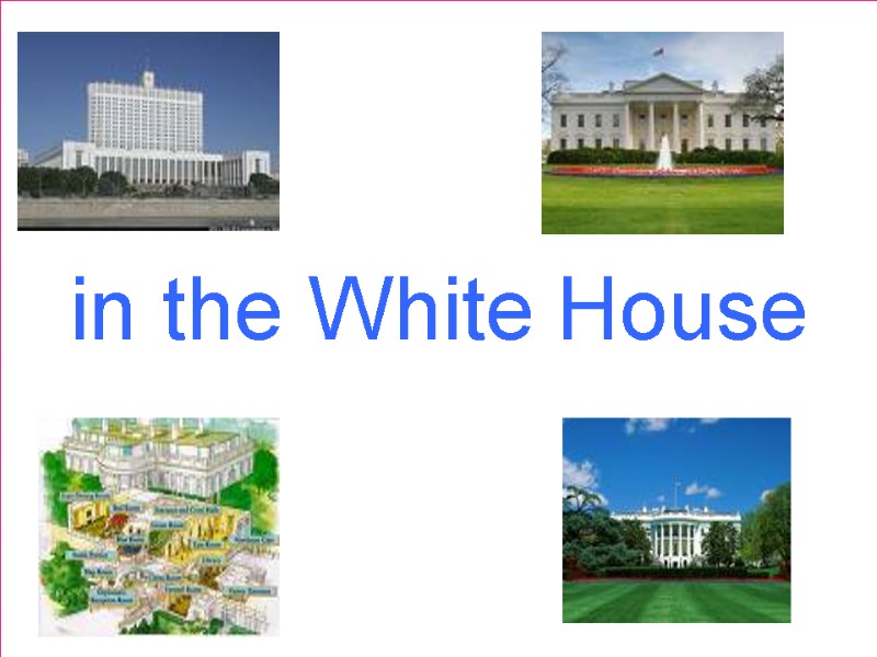 in the White House